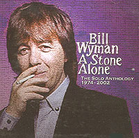 Bill Wyman A Stone Alone The Solo Anthology 1974-2002 (2 CD) Формат: Audio CD (Jewel Case) Дистрибьютор: Sanctuary Records Лицензионные товары Характеристики аудионосителей 2006 г Сборник: Импортное издание инфо 11877d.